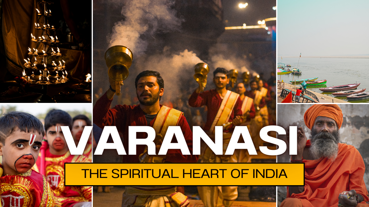 Varanasi The Spiritual Heart Of India
