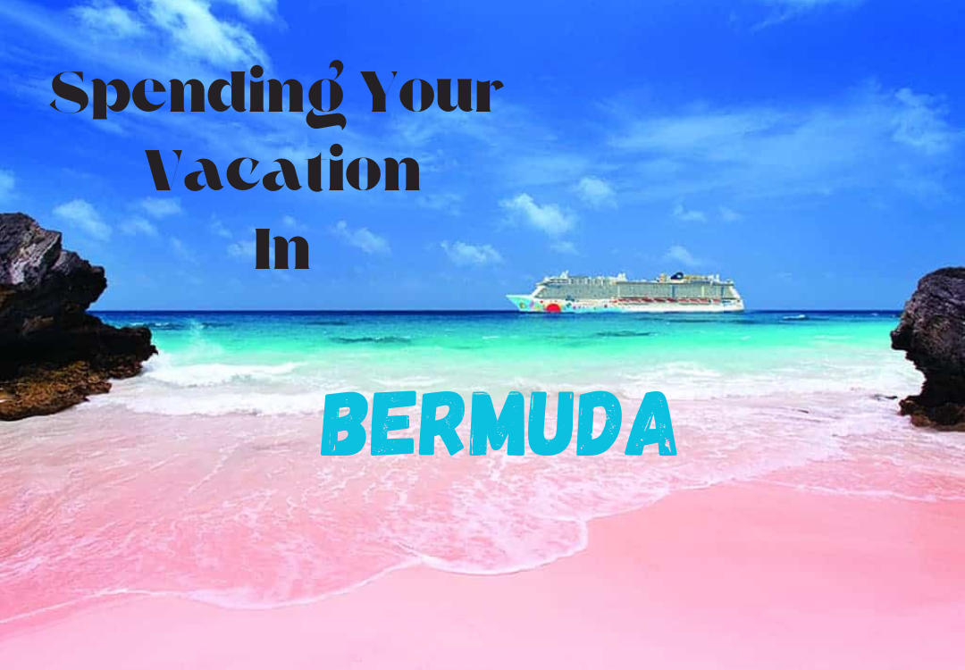 Spending Your Vacation in Bermuda