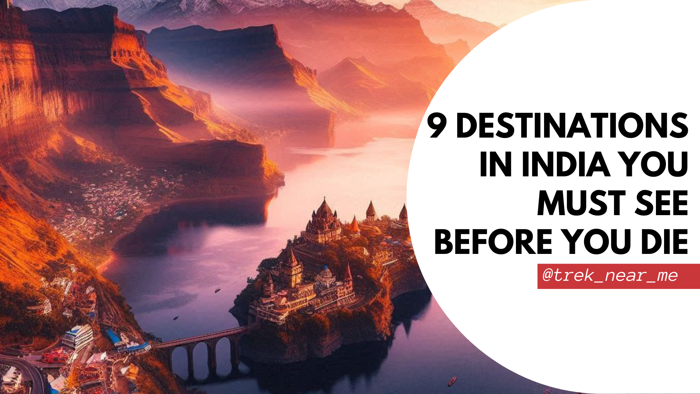 9 Destinations in India You Must See Before You Die